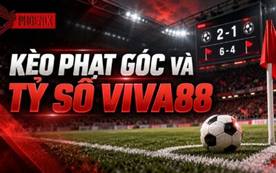 kèo phạt góc và tỷ số viva88, số quả phạt góc VIVA88, mốc kèo VIVA88